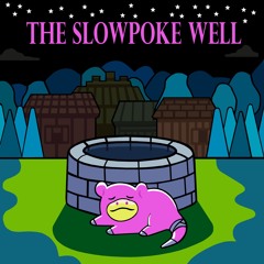 The Slowpoke Well