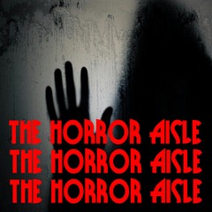 THE HORROR AISLE PODCAST