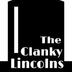 The Clanky Lincolns