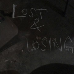Lost & Losing