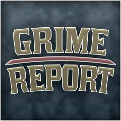THE GRIME REPORT