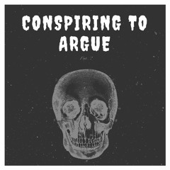 Conspiring to Argue