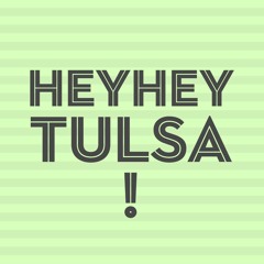 Hey Hey Tulsa!
