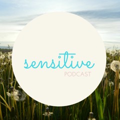 Sensitive Podcast- With Anita & Cecilia