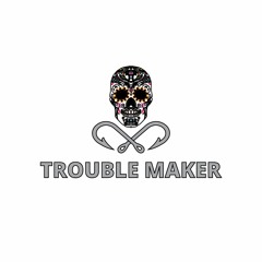Trouble Makers
