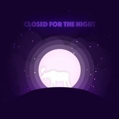 Closed For the Night