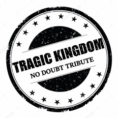 Tragic Kingdom (No Doubt Tribute)