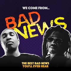 We Come From Bad News