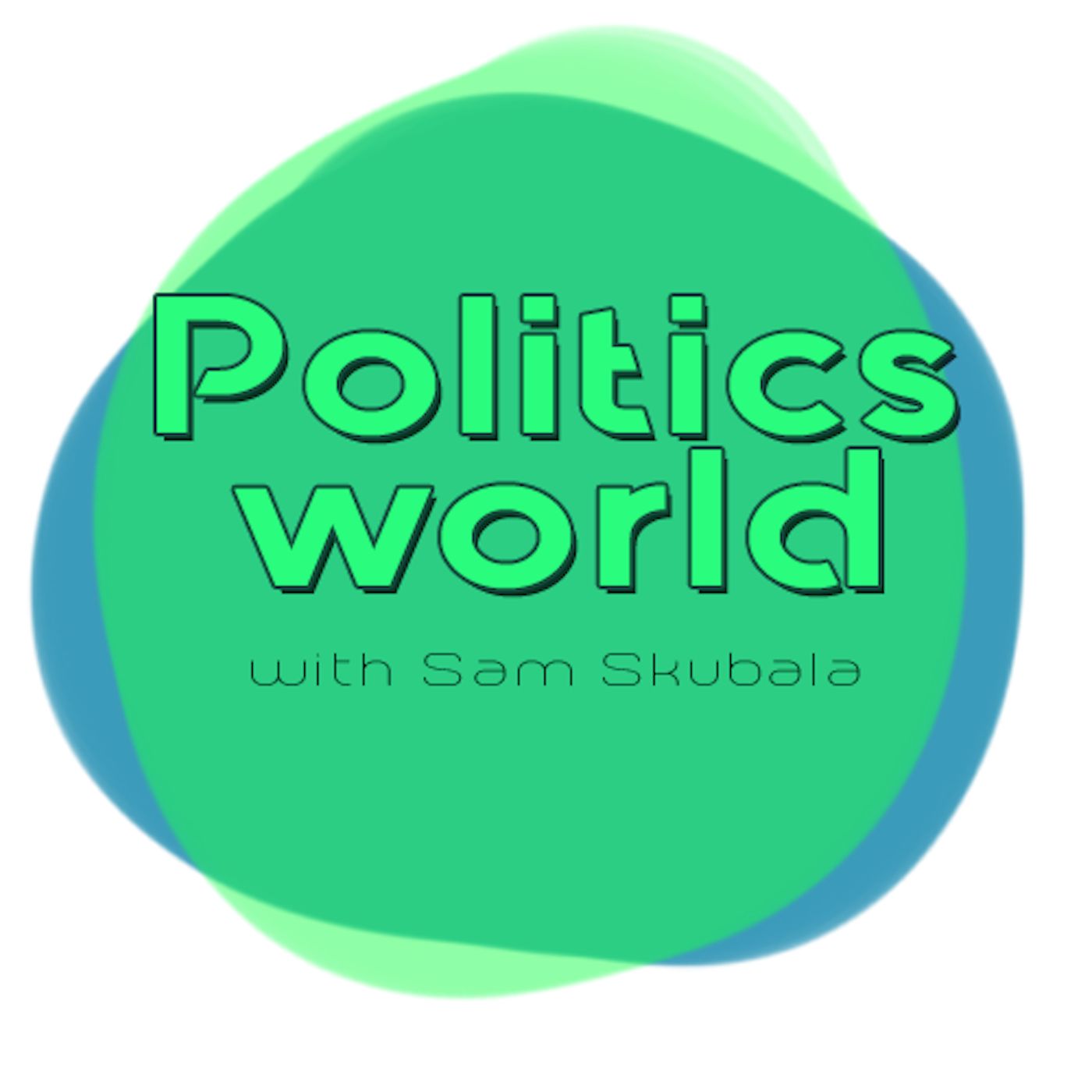 Politics World with Sam Skubala