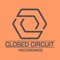 Closed Circuit Recordings