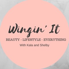 Wingin' It - With Kala & Shelby!