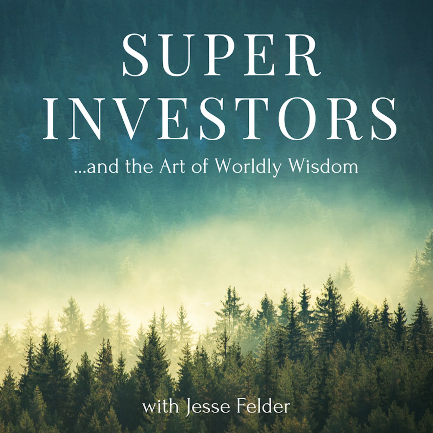 Superinvestors and the Art of Worldly Wisdom:Jesse Felder