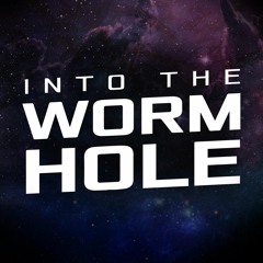 Into The Wormhole Podcast