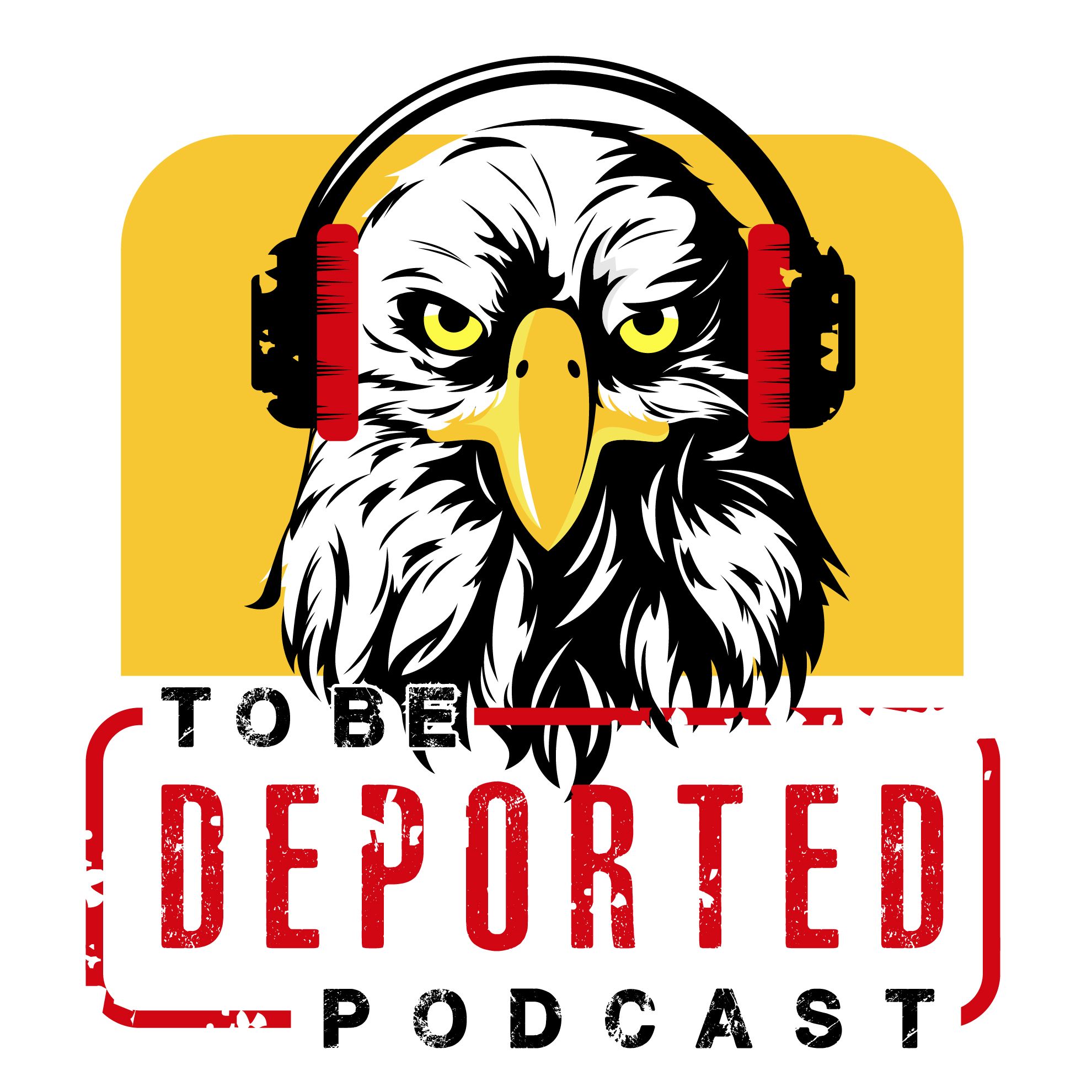 To Be Deported Podcast