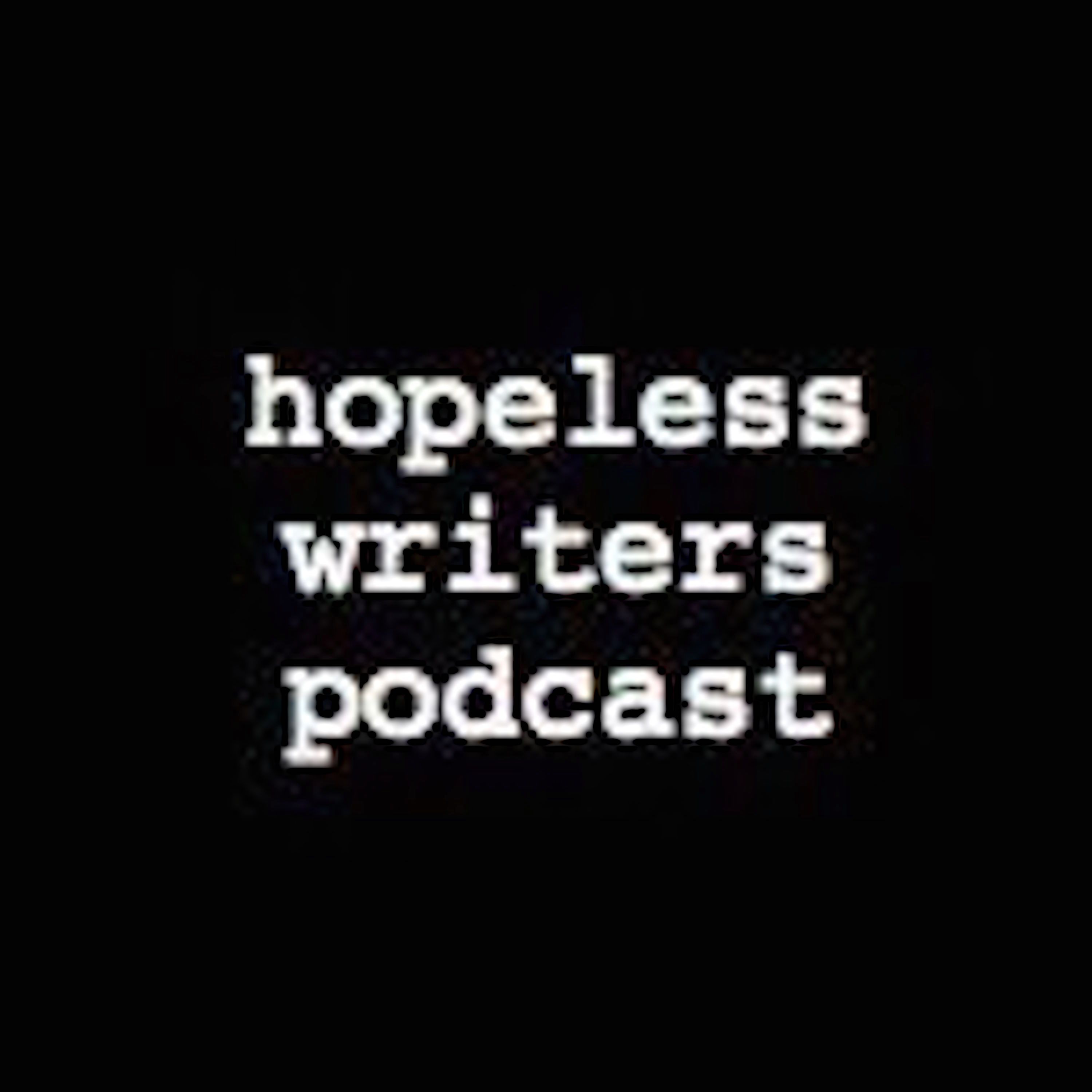 Hopeless Writers Podcast