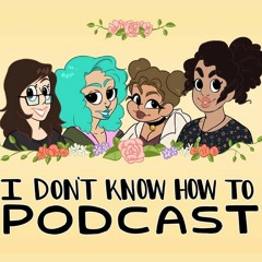 I Don't Know How to Podcast