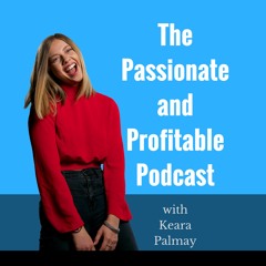 The Passionate & Profitable Podcast