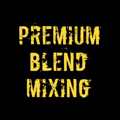 Premium Blend Mixing