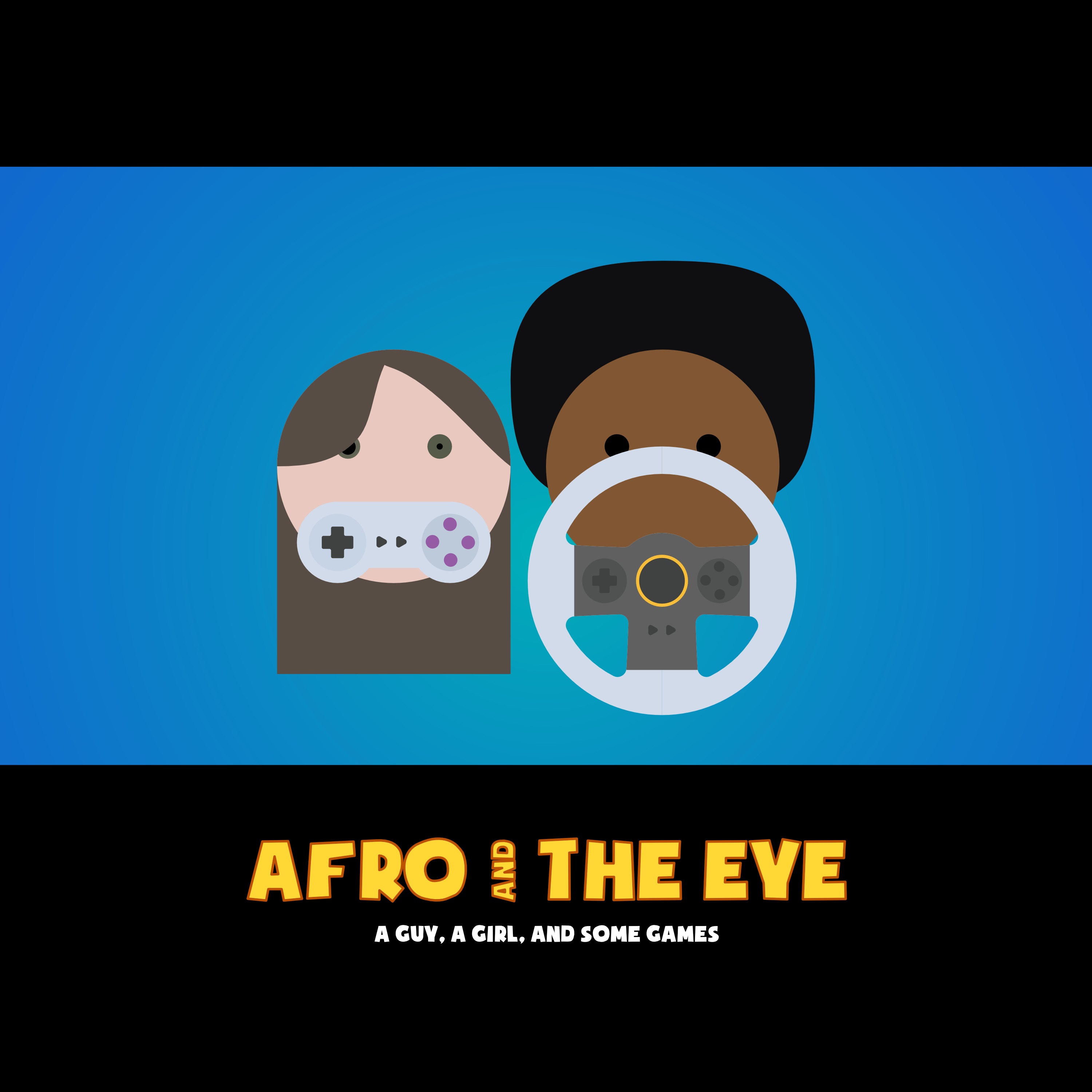 Afro and The Eye: Gaming Podcast