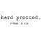 hard pressed.