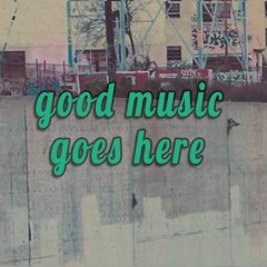 💎 GOOD MUSIC GOES HERE