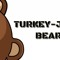 TURKEY JERK BEAR