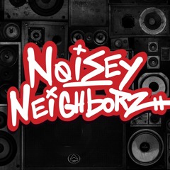 Noisey Neighborz