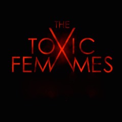 The Toxic Femmes