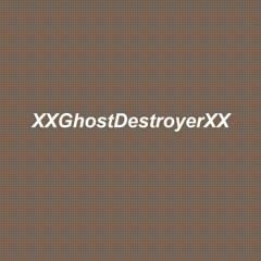 XXGhostDestroyerXX