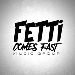 Fetti Comes Fast Records