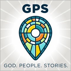 GPS: God. People. Stories. [podcast]