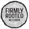 Firmly Rooted Records
