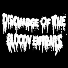 Discharge Of The BloodyEntrails