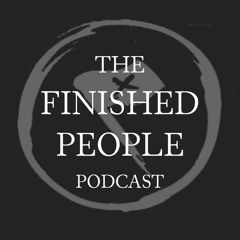 finished people podcast