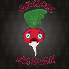 Suicidal Radish