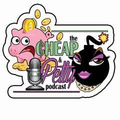 Cheap & Petty Podcast