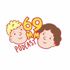 69mm Podcast w/ James & Dan