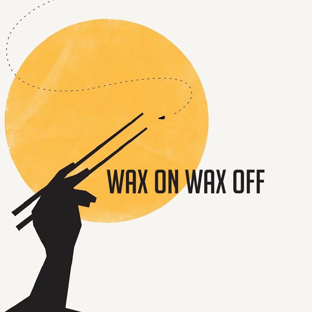 Stream Wax On Wax Off music | Listen to songs, albums, playlists