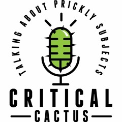 Stream Critical Cactus Podcast | Listen to podcast episodes online for free  on SoundCloud
