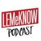 LEMeKNOW Podcast