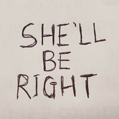 She'll Be Right