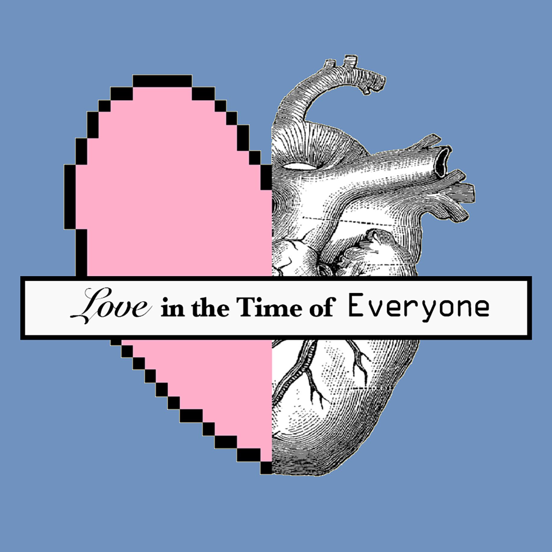 Love in the Time of Everyone Podcast