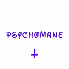 Psychomane