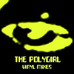 The POLYGIRL (Vinyl-Mixes)