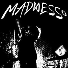 MADNESS°