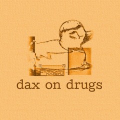dax on drugs