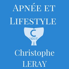 Apnée&Lifetsyle, le podcast de Christophe Leray