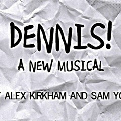 Dennis! A New Musical