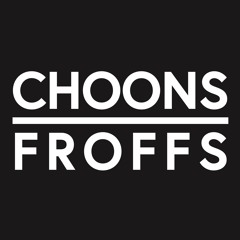 Choons Over Froffs