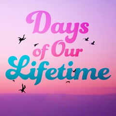 Days of Our Lifetime